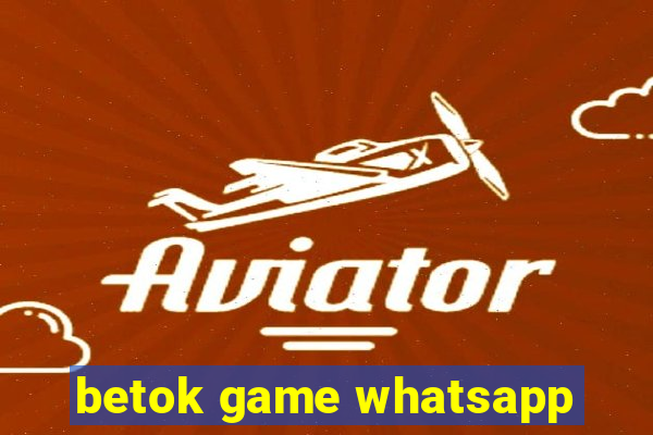 betok game whatsapp